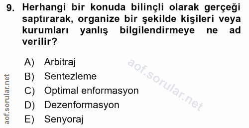 9. soru: Herhangi bir konuda bilinçli olarak gerçeği saptırarak, organize bir şekilde kişileri veya kurumları yanlış bilgilend…