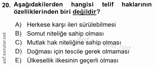 20. soru: Aşağıdakilerden hangisi telif haklarının özelliklerinden biri değildir? A) Herkese karşı ileri sürülebilmesi B) Somut…