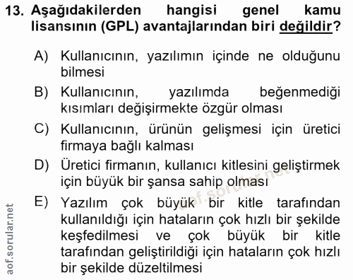 13. soru: Aşağıdakilerden hangisi genel kamu lisansının (GPL) avantajlarından biri değildir? A) Kullanıcının, yazılımın içinde…