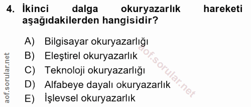 4. soru: ikinci dalga okuryazarlık hareketi aşağıdakilerden hangisidir? A) Bilgisayar okuryazarlığı B) Eleştirel okuryazarlık…
