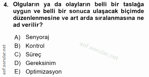 4. soru: Olguların ya da olayların belli bir taslağa uygun ve belli bir sonuca ulaşacak biçimde düzenlenmesine ve art arda sir…