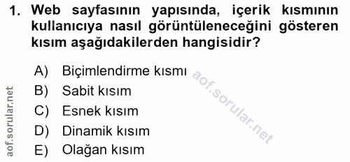 1. soru: Web sayfasının yapısında, içerik kısmının kullanıcıya nasıl görüntüleneceğini gösteren kısım aşağıdakilerden hangisid…