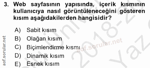3. soru: Web sayfasının yapısında, içerik kısmının kullanıcıya nasıl görüntüleneceğini gösteren kısım aşağıdakilerden hangisid…