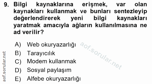 9. soru: Bilgi kaynaklarına erişmek, var olan kaynakları kullanmak ve bunları sentezleyip değerlendirerek yeni bilgi kaynaklar…
