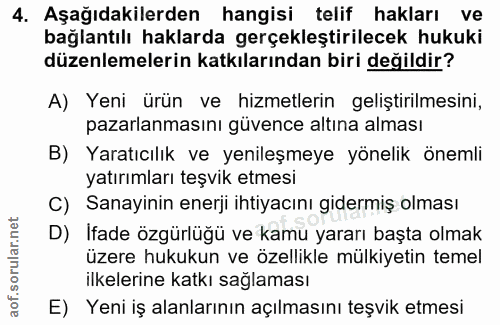 4. soru: Aşağıdakilerden hangisi telif hakları ve bağlantılı haklarda gerçekleştirilecek hukuki düzenlemelerin katkılarından b…