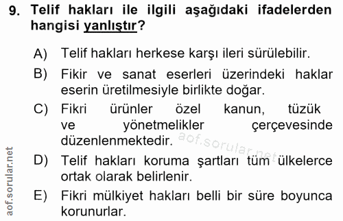 9. soru: Telif hakları ile ilgili aşağıdaki ifadelerden hangisi yanlıştır? A) Telif hakları herkese karşı ileri sürülebilir. B…
