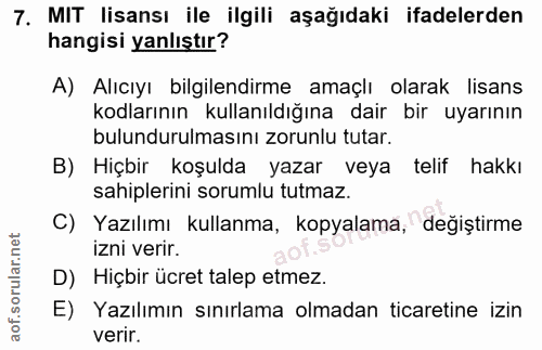 7. soru: MIT lisansı ile ilgili aşağıdaki ifadelerden hangisi yanlıştır? A) Alıcıyı bilgilendirme amaçlı olarak lisans kodları…