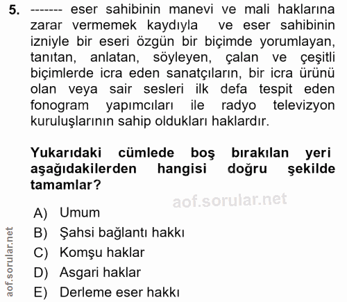 5. soru: ---- eser sahibinin manevi ve mali haklarına zarar vermemek kaydıyla ve eser sahibinin izniyle bir eseri özgün bir bi…