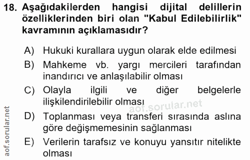 18. soru: Aşağıdakilerden hangisi dijital delillerin özelliklerinden biri olan "Kabul Edilebilirlik" kavramının açıklamasıdır?…
