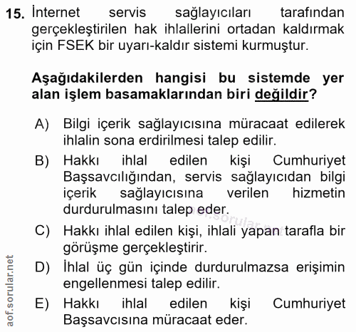 15. soru: Internet servis saglayıciları tarafindan gerçekleştirilen hak ihlallerini ortadan kaldırmak için FSEK bir uyarı-kaldı…