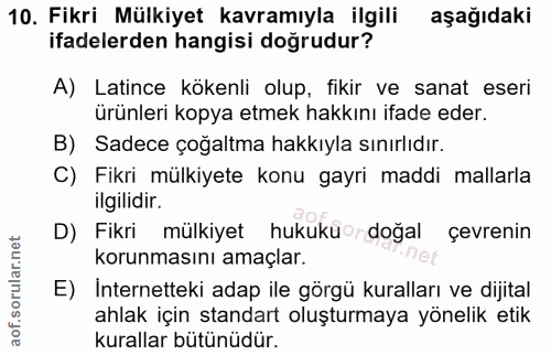 10. soru: Fikri Mülkiyet kavramıyla ilgili aşağıdaki ifadelerden hangisi doğrudur? A) Latince kökenli olup, fikir ve sanat eser…