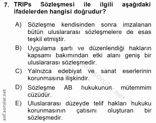 7. soru: TRIPs Sözleşmesi ile ilgili aşağıdaki ifadelerden hangisi doğrudur? A) Sözleşme kendisinden sonra imzalanan bütün ulu…