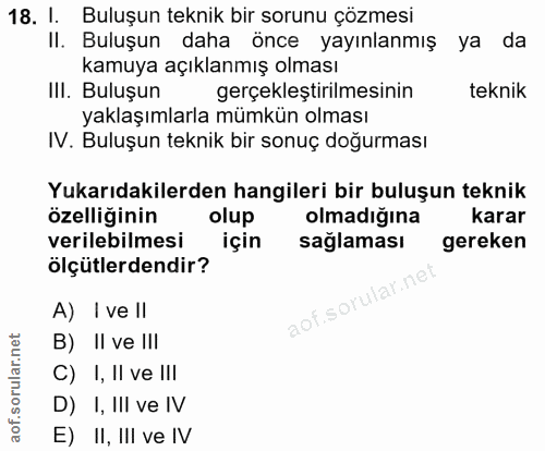 18. soru: I. Buluşun teknik bir sorunu çözmesi II. Buluşun daha önce yayınlanmış ya da kamuya açıklanmış olması III. Buluşun ge…