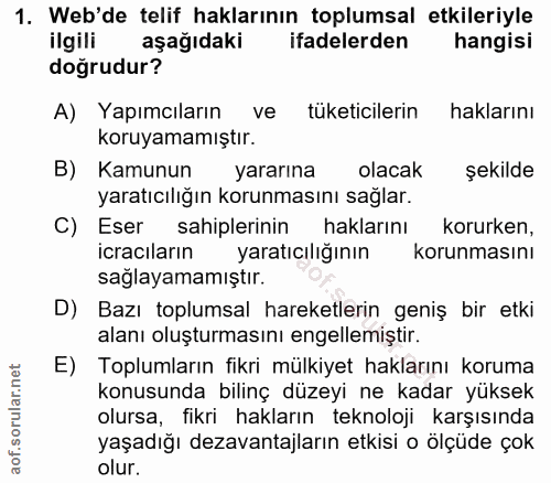 1. soru: Web'de telif haklarının toplumsal etkileriyle ilgili aşağıdaki ifadelerden hangisi doğrudur? A) Yapımcıların ve tüket…