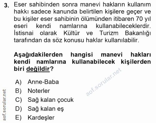 3. soru: Eser sahibinden sonra manevi hakların kullanım hakkı sadece kanunda belirtilen kişilere geçer ve bu kişiler eser sahi…