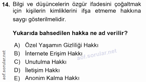 14. soru: Bilgi ve düşüncelerin özgür ifadesini çoğaltmak için kişilerin kimliklerini ifşa etmeme hakkına saygı gösterilmelidir…