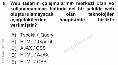 5. soru: Web tasarım çalışmalarının merkezi olan ve kullanılmamaları halinde net bir şekilde web oluşturulamayacak olan teknol…