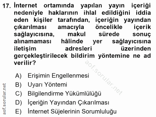 17. soru: İnternet ortamında yapılan yayın içeriği nedeniyle haklarının ihlal edildiğini iddia eden kişiler tarafından, içeriği…