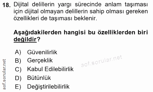 18. soru: Dijital delillerin yargı sürecinde anlam taşıması için dijital olmayan delillerin sahip olması gereken özellikleri de…