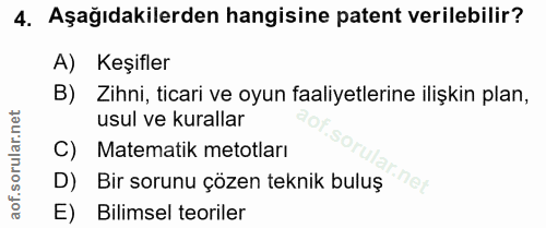 4. soru: Aşağıdakilerden hangisine patent verilebilir? A) Keşifler B) Zihni, ticari ve oyun faaliyetlerine ilişkin plan, usul…