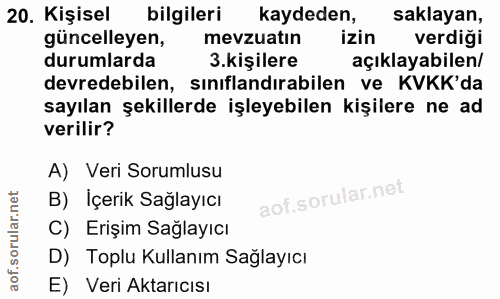 20. soru: Kişisel bilgileri kaydeden, saklayan, güncelleyen, mevzuatın izin verdigi durumlarda .kişilere açıklayabilen/ devrede…