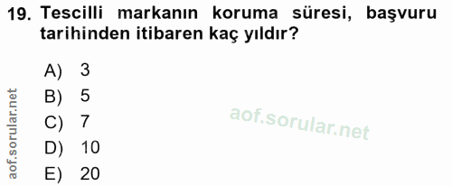 19. soru: Tescilli markanın koruma süresi, başvuru tarihinden itibaren kaç yıldır? A) 3 B) 5 7 D) 10 E) 20