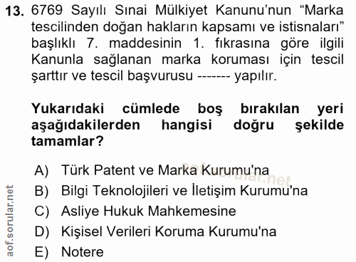 13. soru: 6769 Sayılı Sınai Mülkiyet Kanunu'nun "Marka tescilinden doğan hakların kapsamı ve istisnaları" başlıklı 7. maddesini…