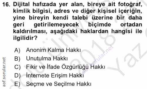 16. soru: Dijital hafızada yer alan, bireye ait fotoğraf, kimlik bilgisi, adres ve diğer kişisel içeriğin, yine bireyin kendi t…