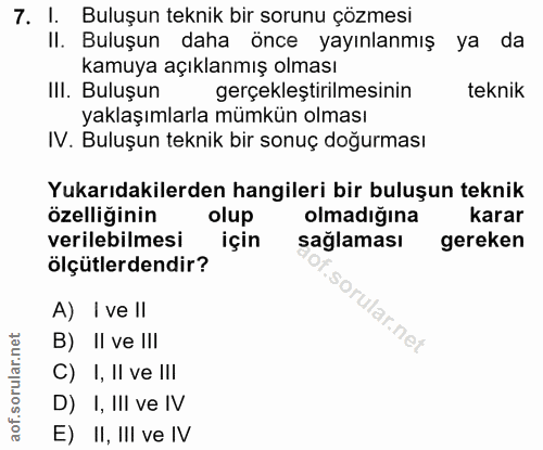 7. soru: I. Buluşun teknik bir sorunu çözmesi II. Buluşun daha önce yayınlanmış ya da kamuya açıklanmış olması III. Buluşun ge…