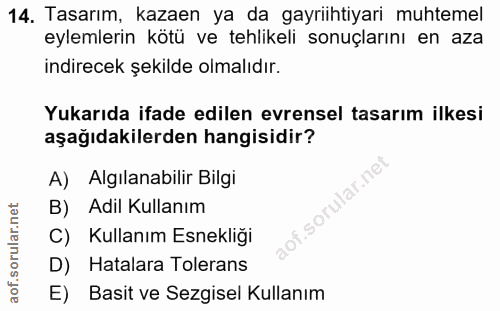 14. soru: Tasarım, kazaen ya da gayrihtiyari muhtemel eylemlerin kötü ve tehlikeli sonuçlarını en aza indirecek şekilde olmalıd…