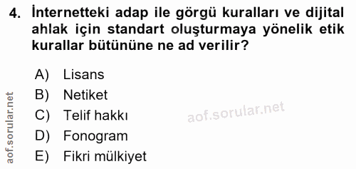 4. soru: İnternetteki adap ile görgü kuralları ve dijital ahlak için standart oluşturmaya yönelik etik kurallar bütününe ne ad…