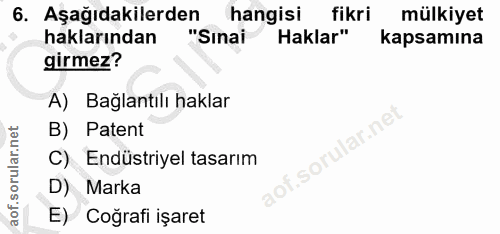 6. soru: Aşağıdakilerden hangisi fikri mülkiyet haklarından "Sınai Haklar" kapsamına girmez? A) Bağlantılı haklar lar.ne B) Pa…