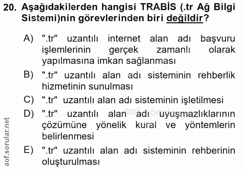 20. soru: Aşağıdakilerden hangisi TRABIS (.tr Ağ Bilgi Sistemi)nin görevlerinden biri değildir? A) ".tr" uzantılı internet alan…