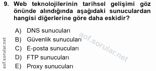 9. soru: Web teknolojilerinin tarihsel gelişimi göz önünde alındığında aşağıdaki sunuculardan hangisi diğerlerine göre daha es…