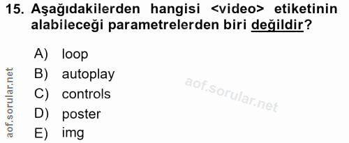 15. soru: Aşağıdakilerden hangisi <video> etiketinin alabileceği parametrelerden biri değildir? A) loop B) autoplay C) controls…