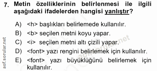 7. soru: Metin özelliklerinin belirlenmesi ile ilgili aşağıdaki ifadelerden hangisi yanlıştır? A) < h> başlıkları belirlemede…