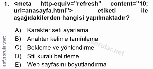 1. soru: <meta http-equiv="refresh" content="10; url=anasayfa.html"> etiketi ile aşağıdakilerden hangisi yapılmaktadır? A) Kar…