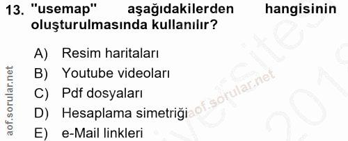 13. soru: "usemap" aşağıdakilerden hangisinin oluşturulmasında kullanılır? A) Resim haritaları Youtube videoları D) Hesaplama s…