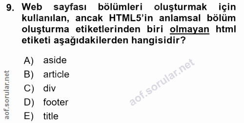 9. soru: Web sayfası bölümleri oluşturmak için kullanılan, ancak HTML5'in anlamsal bölüm oluşturma etiketlerinden biri olmayan…