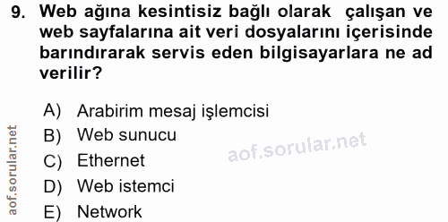 9. soru: Web ağına kesintisiz bağlı olarak çalışan ve web sayfalarına ait veri dosyalarını içerisinde barındırarak servis eden…