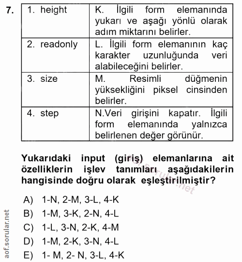 7. soru: height K. ligili form elemaninda yukarı ve aşağı yönlü olarak adım miktarını belirler. 2. readonly L. İlgili form ele…