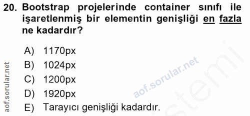 20. soru: Bootstrap projelerinde container sinifi ile işaretlenmiş bir elementin genişliği en fazla ne kadardır? A) 1170px B) 1…