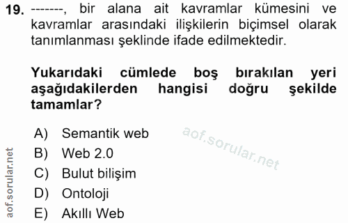 19. soru: -- 19. ---, bir alana ait kavramlar kümesini ve kavramlar arasındaki ilişkilerin biçimsel olarak tanımlanması şeklind…