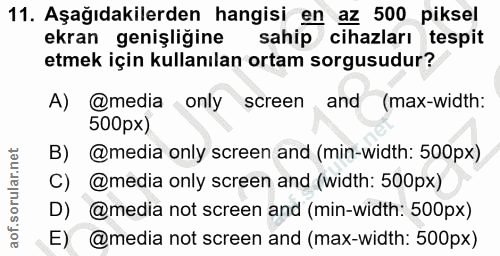 11. soru: Aşağıdakilerden hangisi en az 500 piksel ekran genişliğine sahip cihazları tespit etmek için kullanılan ortam sorgusu…