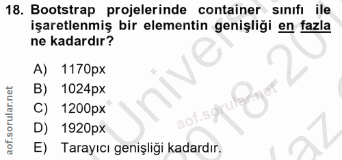 18. soru: Bootstrap projelerinde container sinifi ile işaretlenmiş bir elementin genişliği en fazla ne kadardır? A) 1170px B) 1…