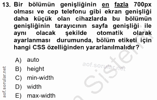 13. soru: Bir bölümün genişliğinin en fazla 700px olması ve cep telefonu gibi ekran genişliği daha küçük olan cihazlarda bu böl…