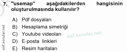7. soru: "usemap" aşağıdakilerden hangisinin oluşturulmasında kullanılır? A) Pdf dosyaları B) Hesaplama simetriği C) Youtube v…