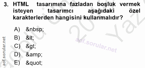 3. soru: HTML tasarımına fazladan boşluk vermek isteyen tasarımcı aşağıdaki özel karakterlerden hangisini kullanmalıdır? A) &n…