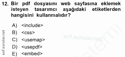 12. soru: Bir pdf dosyasını web sayfasına eklemek isteyen tasarımcı aşağıdaki etiketlerden hangisini kullanmalıdır? A) <include…
