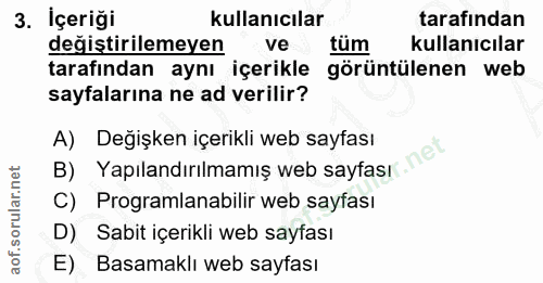 3. soru: İçeriği kullanıcılar tarafindan değiştirilemeyen ve tüm kullanıcılar tarafından aynı içerikle görüntülenen web sayfal…